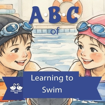ABC of Learning to Swim: A Rhyming Children's Book All About Swimming Lessons by Jordan, Alexander