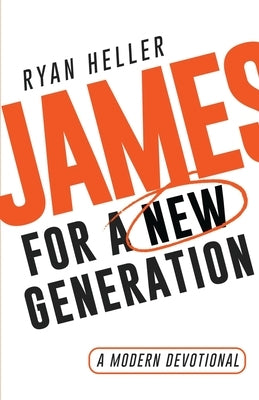 James for a New Generation by Heller, Ryan