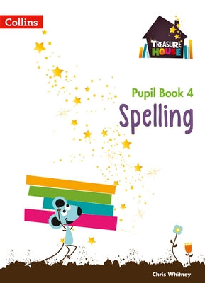 Treasure House -- Year 4 Spelling Pupil Book by Collins Uk