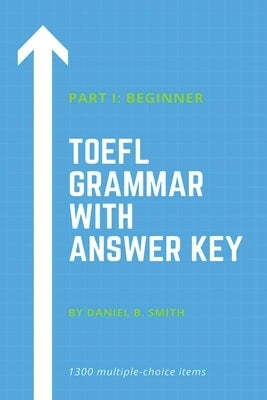TOEFL Grammar With Answer Key Part I: Beginner by Smith, Daniel B.