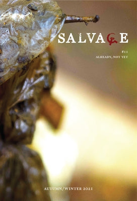 Salvage #11: Already, Not Yet by Salvage