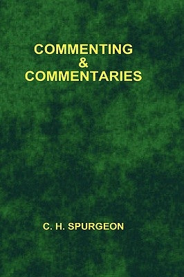Commenting and Commentaries by Spurgeon, Charles Haddon
