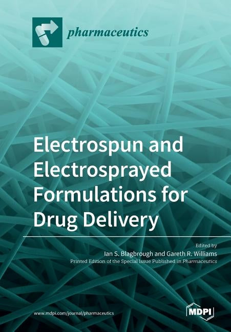 Electrospun and Electrosprayed Formulations for Drug Delivery by Blagbrough, Ian S.