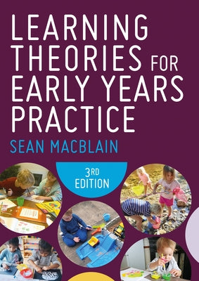 Learning Theories for Early Years Practice by Macblain, Sean