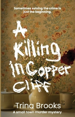 A Killing in Copper Cliff by Brooks, Trina