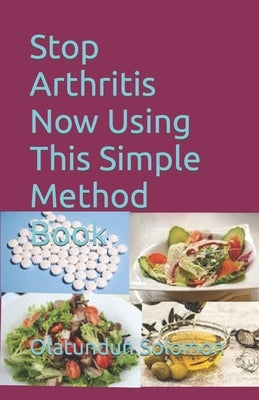 Stop Arthritis Now Using This Simple Method Book by Solomon, Olatundun