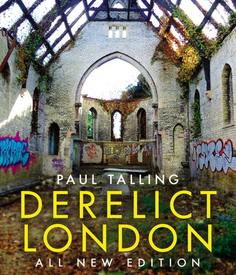 Derelict London: All New Edition by Talling, Paul