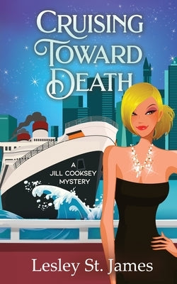 Cruising Toward Death: A Jill Cooksey Mystery by St James, Lesley