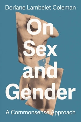 On Sex and Gender: A Commonsense Approach by Lambelet Coleman, Doriane