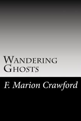 Wandering Ghosts by Crawford, F. Marion