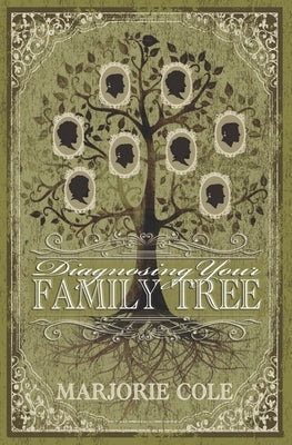 Diagnosing Your Family Tree by Cole, Marjorie