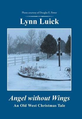 Angel Without Wings: An Old West Christmas Tale by Luick, Lynn