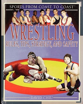 Wrestling: Rules, Tips, Strategy, and Safety by Chiu, David