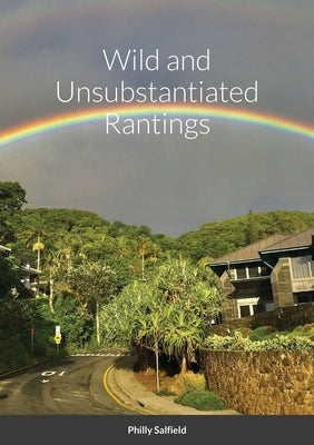 Wild and Unsubstantiated Rantings by Salfield, Philip