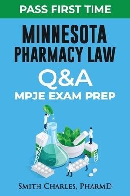 Minnesota Pharmacy Law: Mpje Exam Prep by Charles Pharmd, Smith