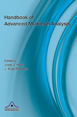 Handbook of Advanced Multilevel Analysis by Hox, Joop