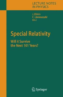 Special Relativity: Will It Survive the Next 101 Years? by Ehlers, Jürgen