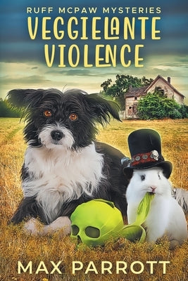 Veggielante Violence: A Cozy Animal Mystery by Parrott, Max