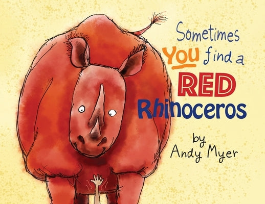 Sometimes You Find A Red Rhinoceros by Myer, Andrew