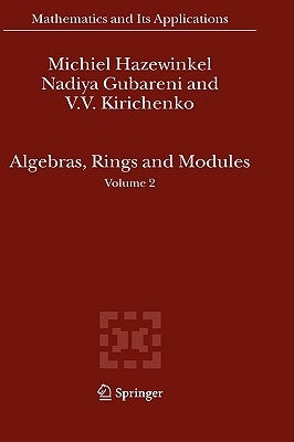 Algebras, Rings and Modules: Volume 2 by Hazewinkel, Michiel