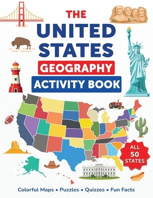 The United States Geography Activity Book: Colorful Maps, Puzzles, Quizzes, Fun Facts by Press, Dylanna