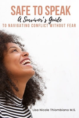 Safe to Speak: A Survivor's Guide to Navigating Conflict Without Fear by Thiombiano, Lisa