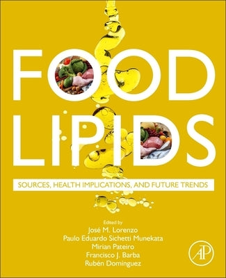 Food Lipids: Sources, Health Implications, and Future Trends by Lorenzo, Jose M.