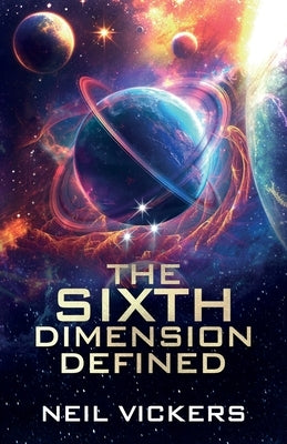 The Sixth Dimension Defined by Vickers, Neil