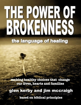 The Power of Brokenness: The Language of Healing by McCraigh, Jim