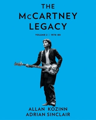 The McCartney Legacy: Volume 2: 1974 - 80 by Kozinn, Allan