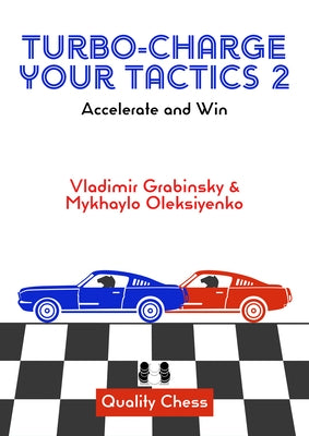 Turbo-Charge Your Tactics 2: Accelerate and Win by Oleksiyenko, Mykhaylo