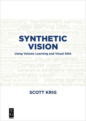 Synthetic Vision: Using Volume Learning and Visual DNA by Krig, Scott