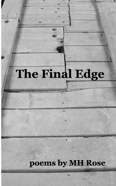 The Final Edge: Poems by Rose, Mh