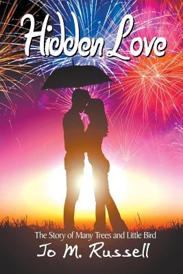 Hidden Love: The Story of Many Trees and Little Bird by Russell, Jo M.