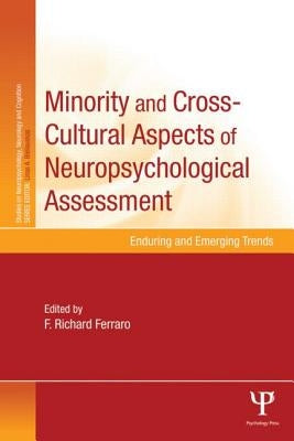 Minority and Cross-Cultural Aspects of Neuropsychological Assessment: Enduring and Emerging Trends by Ferraro, F. Richard