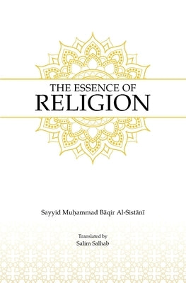 The Essence of Religion by Al-Sistani, Sayyid Muhammad Baqir