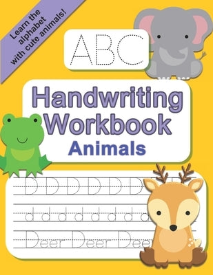 ABC Handwriting Workbook - Animals: Learn to Write the Alphabet - Practice Letter Tracing with Animals by Call, Penny