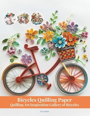 Bicycles Quilling Paper: Quilling Art Inspiration Gallery of Bicycles by Quinn, Evry