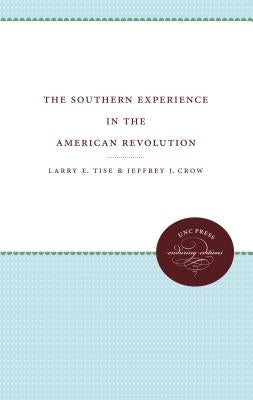 The Southern Experience in the American Revolution by Tise, Larry E.