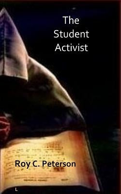 The Student Activist by Peterson, Roy C.