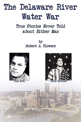 The Delaware River Water War by Flowers, Robert