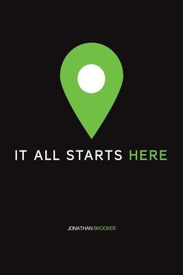 It All Starts Here by Brooker, Jonathan