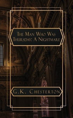 The Man Who Was Thursday: A Nightmare by Chesterton, G. K.