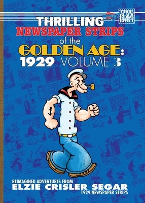 Thrilling Newspaper Strips of the Golden Age, 1929 Volume 3 (Digest) by Segar, Elzie Crisler