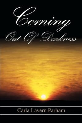 Coming Out Of Darkness by Parham, Carla Lavern