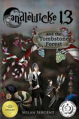 CANDLEWICKE 13 and the Tombstone Forest: Book Two of the Candlewicke 13 Series by Sergent, Milan