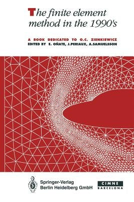 The Finite Element Method in the 1990's: A Book Dedicated to O.C. Zienkiewicz by Onate, Eugenio