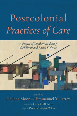 Postcolonial Practices of Care by Moon, Hellena