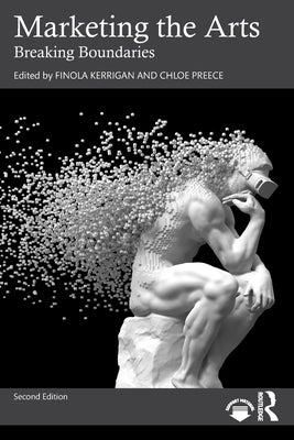 Marketing the Arts: Breaking Boundaries by Kerrigan, Finola