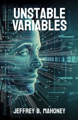 Unstable Variables by Mahoney, Jeffrey B.
